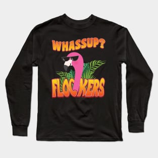 'Whassup Flockers' Funny Flamingo Bird Long Sleeve T-Shirt